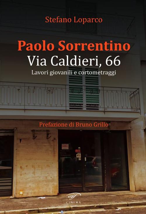 “Via Caldieri, 66 – Paolo Sorrentino: lavori giovanili e cortometraggi” un libro di Stefano Loparco